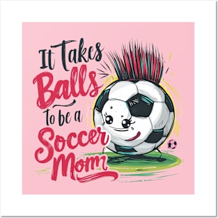 It Takes Balls To Be A Socer Mom (1) Posters and Art